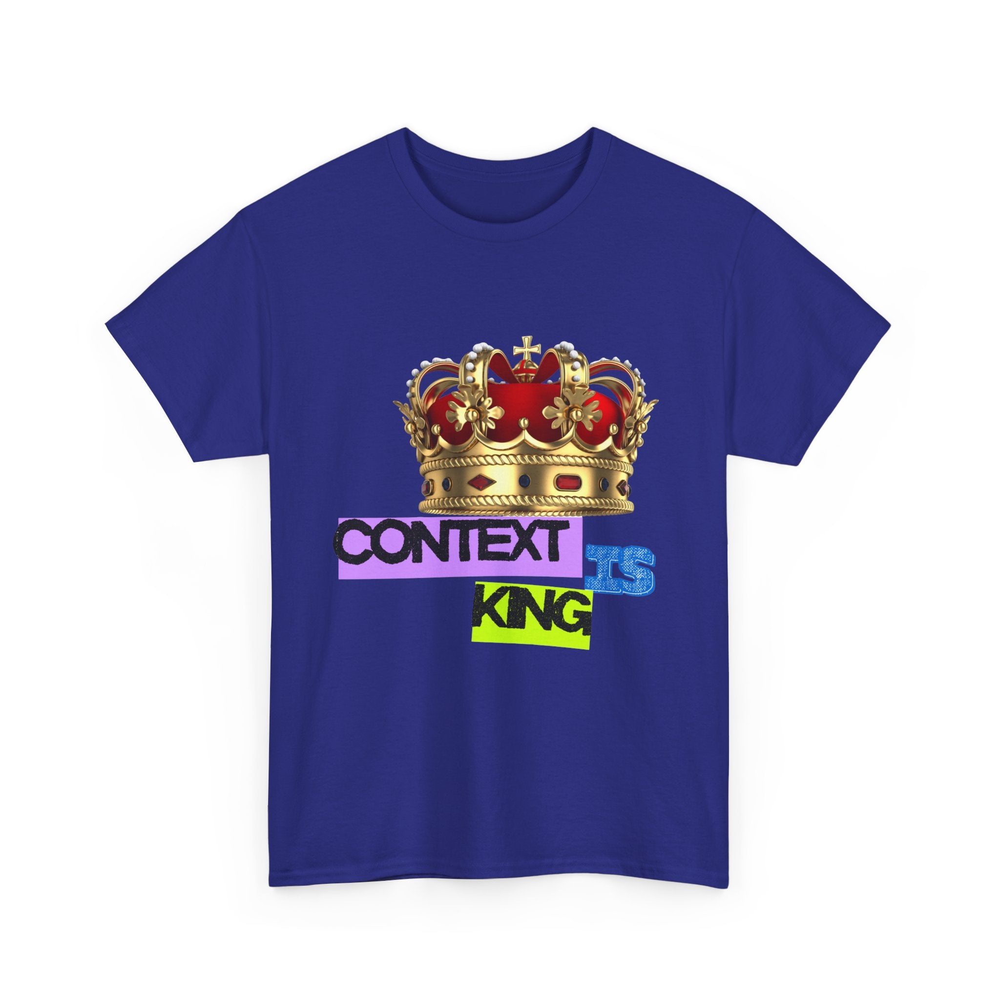 Context Is King | Think First, Flex Later Tee