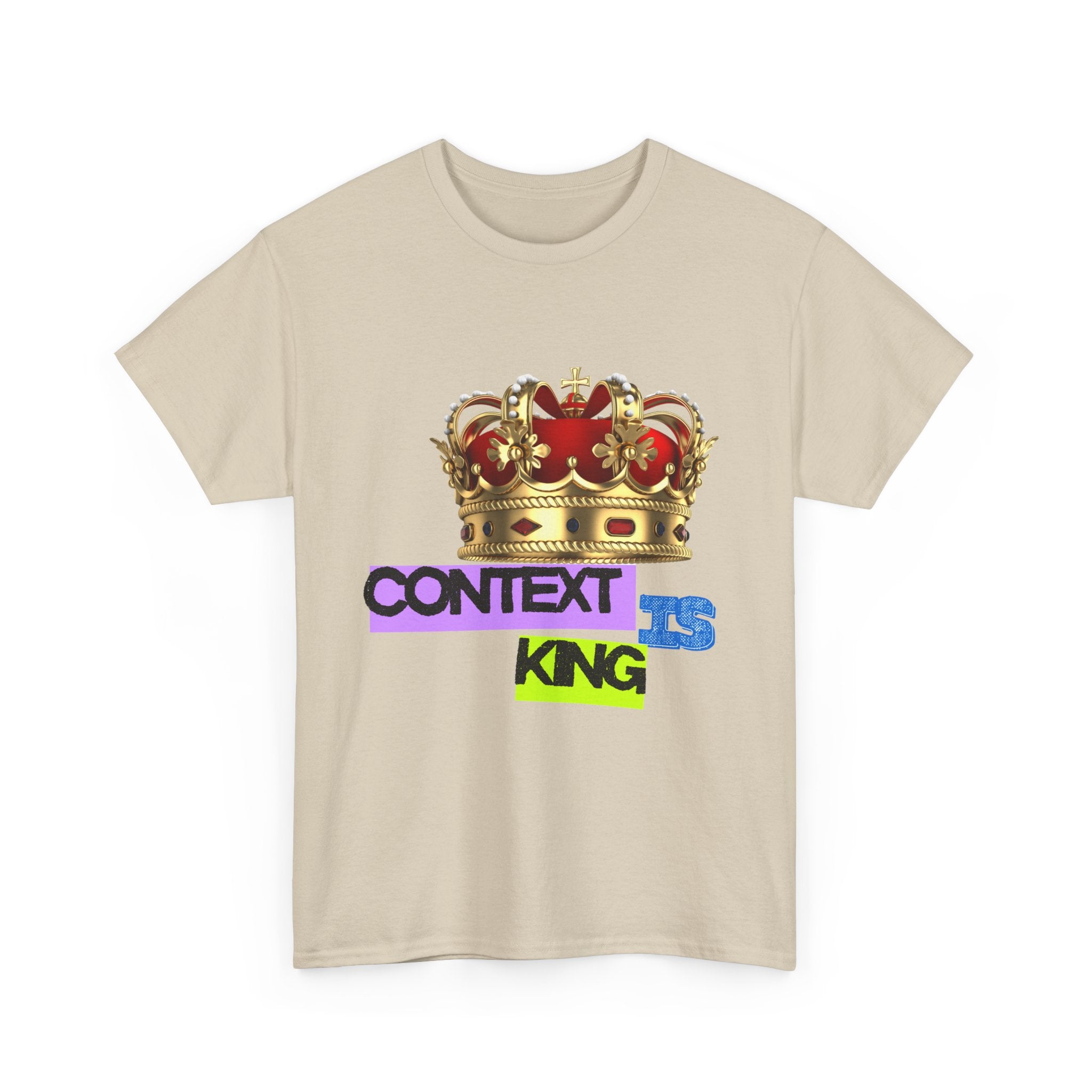 Context Is King | Think First, Flex Later Tee