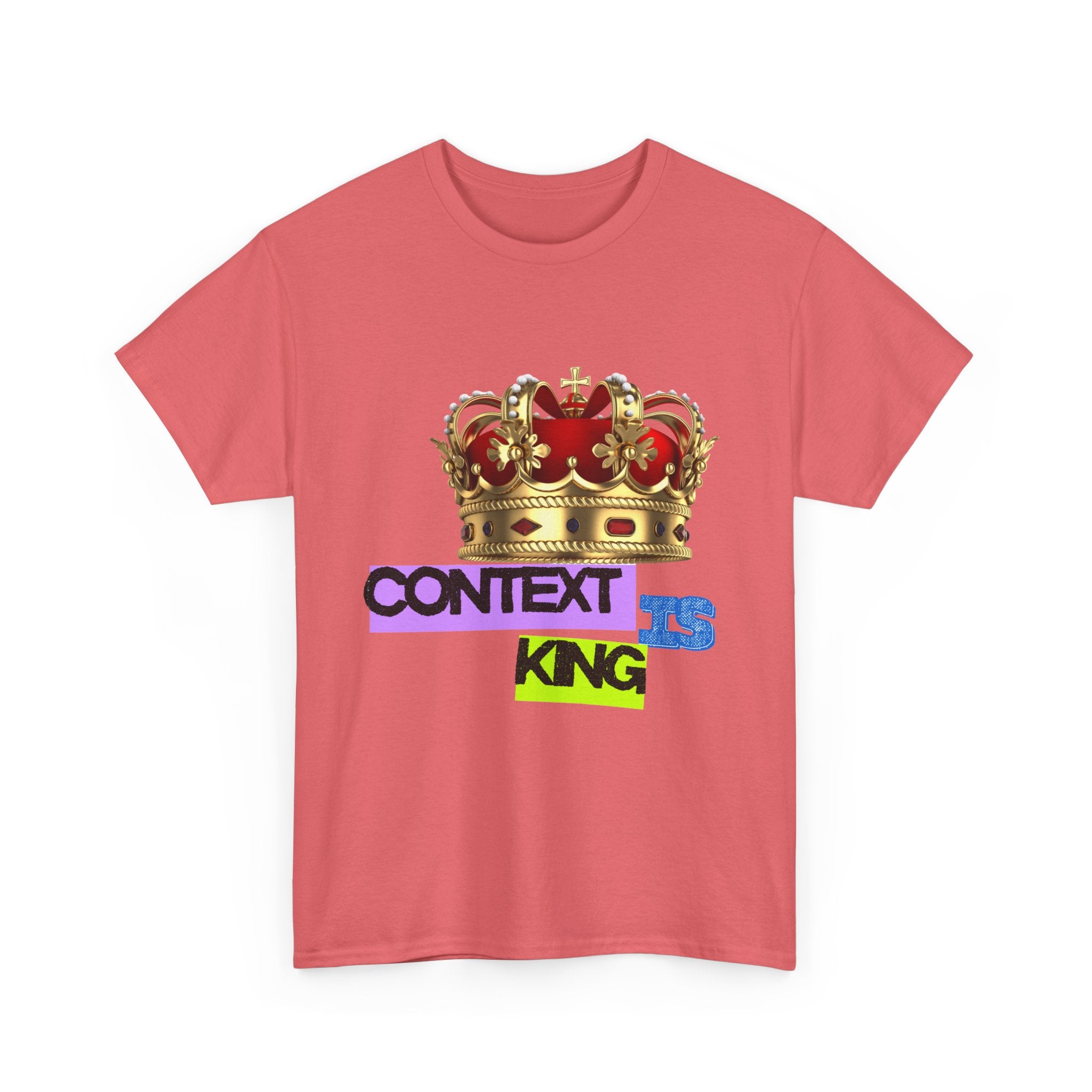 Context Is King | Think First, Flex Later Tee