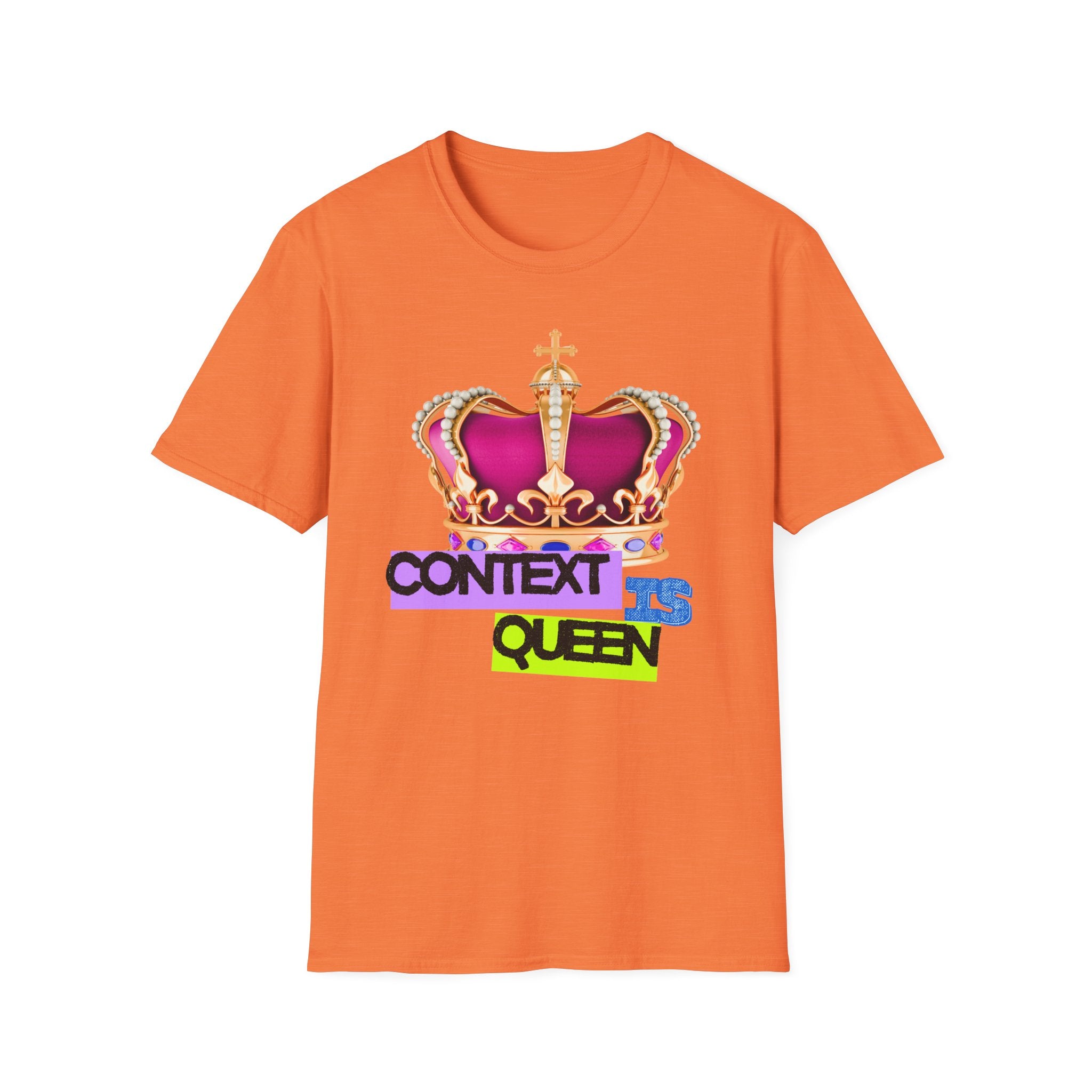 Context Is Queen | Nuance Over Nonsense Tee