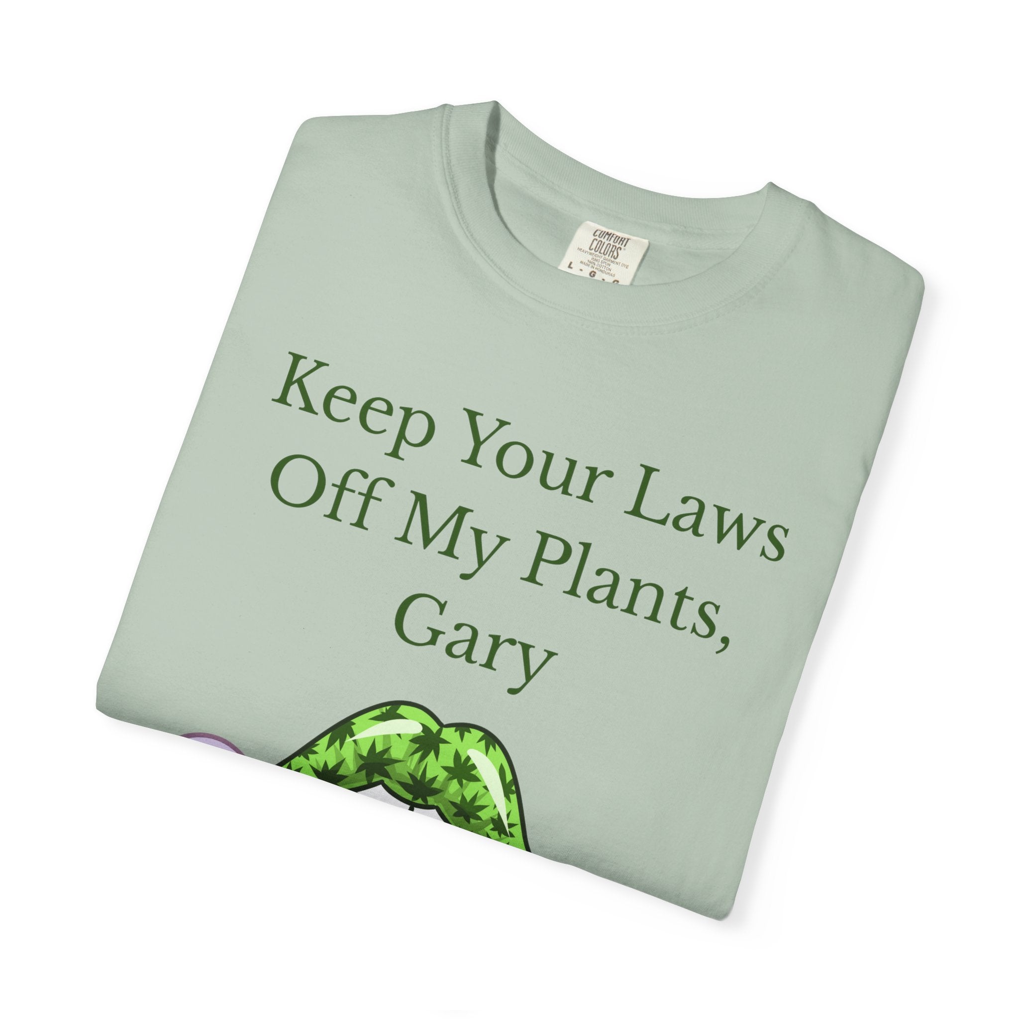 Keep Your Laws Off My Plants, Gary Tee