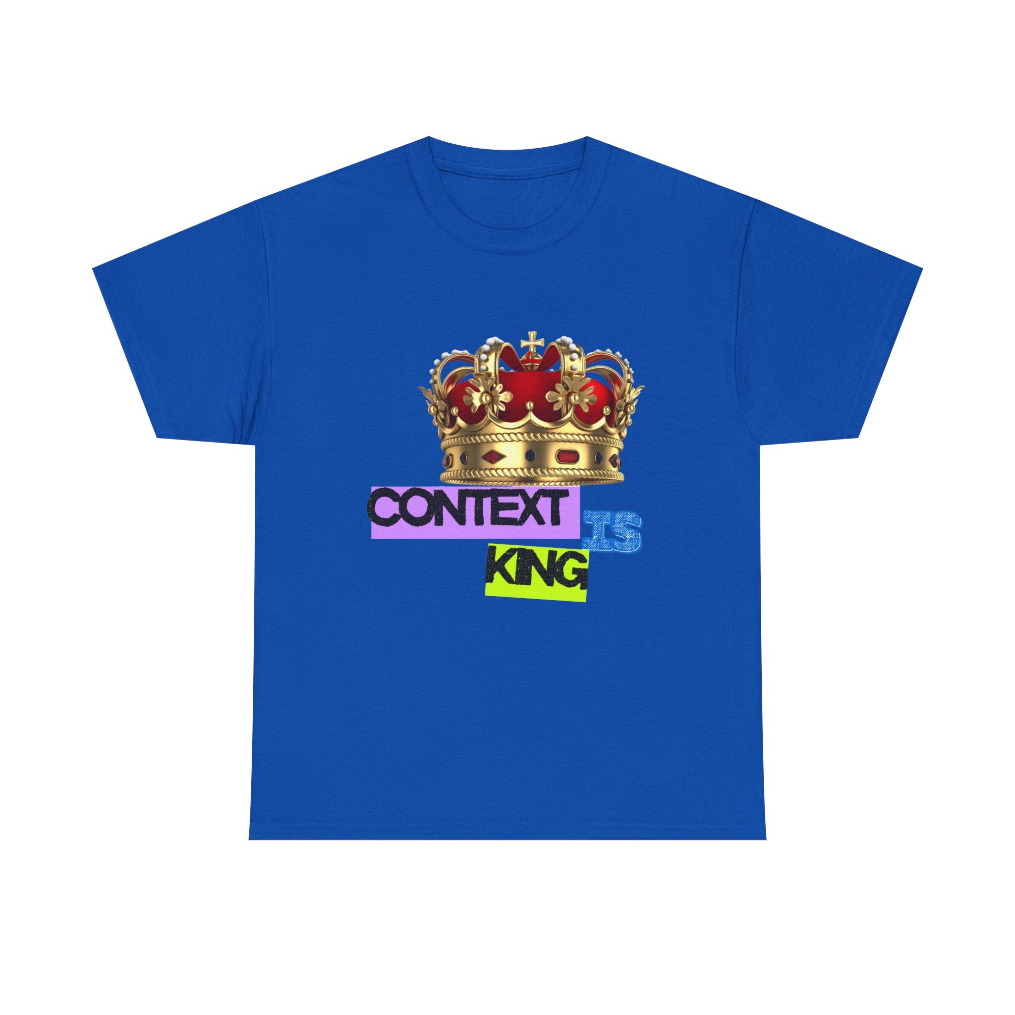 Context Is King | Think First, Flex Later Tee