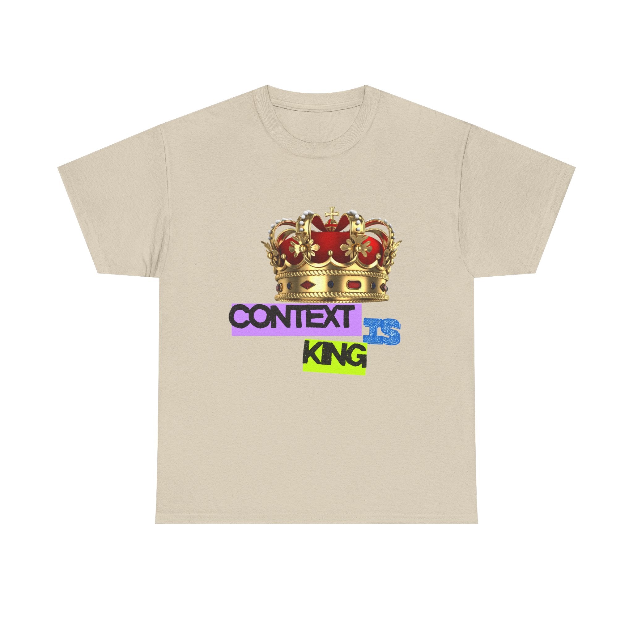 Context Is King | Think First, Flex Later Tee