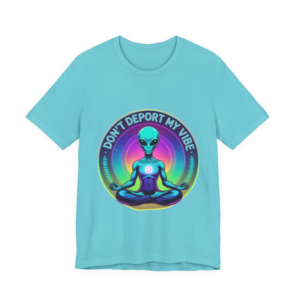 Cosmic Vibes I Don't Deport My Vibe Alien Graphic T-Shirt