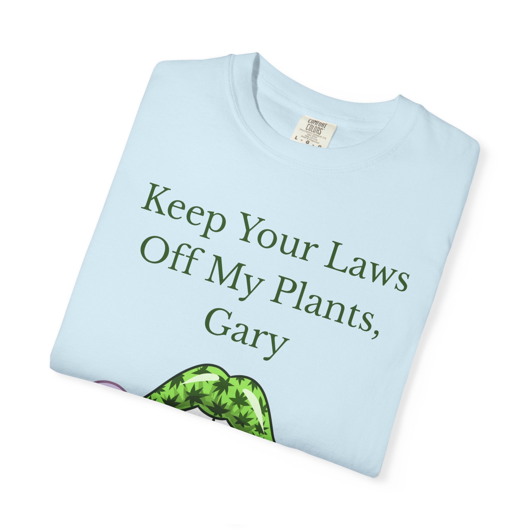 Keep Your Laws Off My Plants, Gary Tee