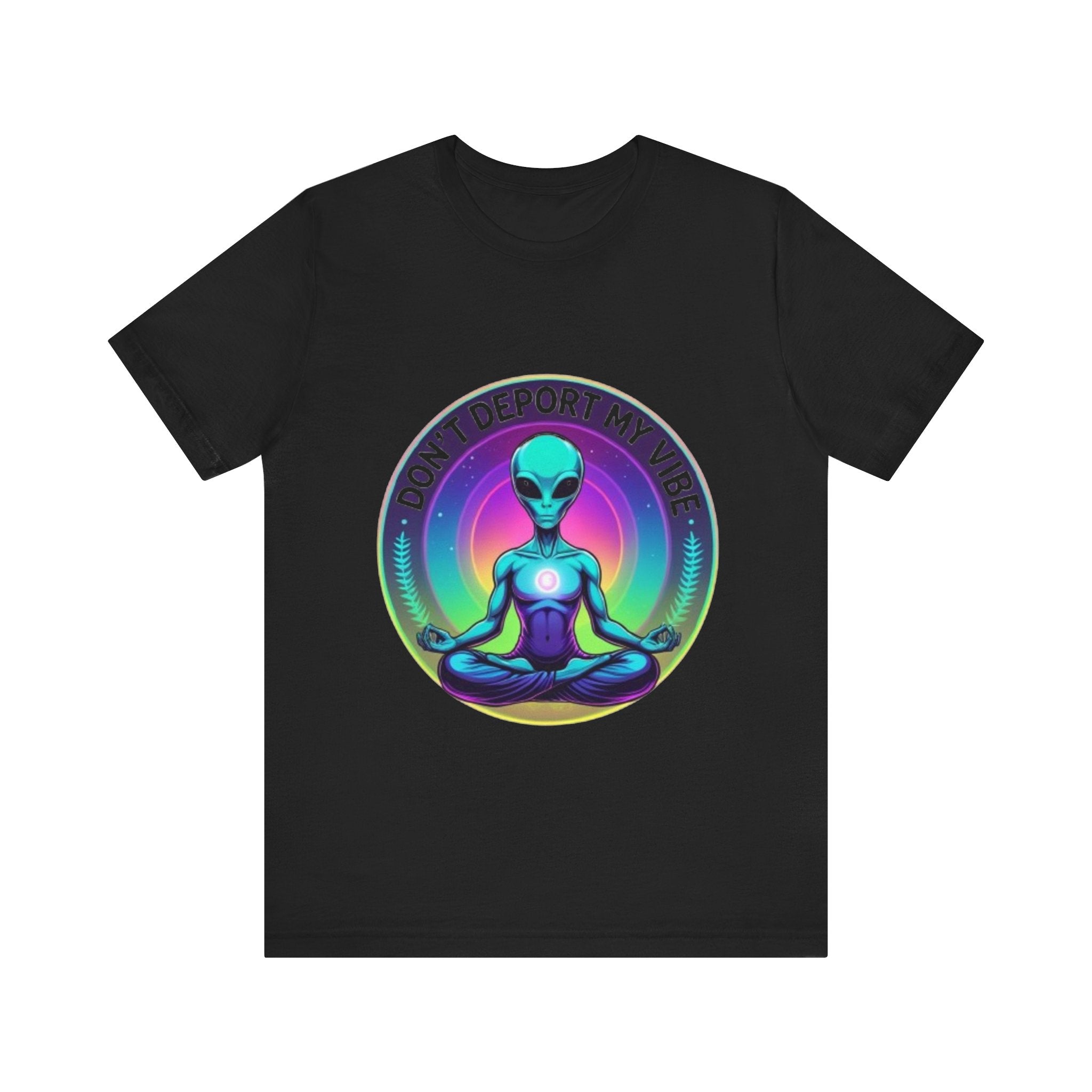 Cosmic Vibes I Don't Deport My Vibe Alien Graphic T-Shirt