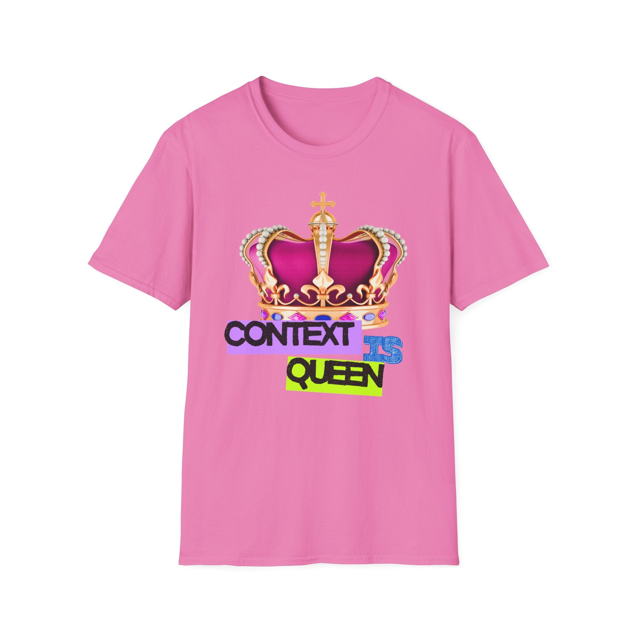 Context Is Queen | Nuance Over Nonsense Tee