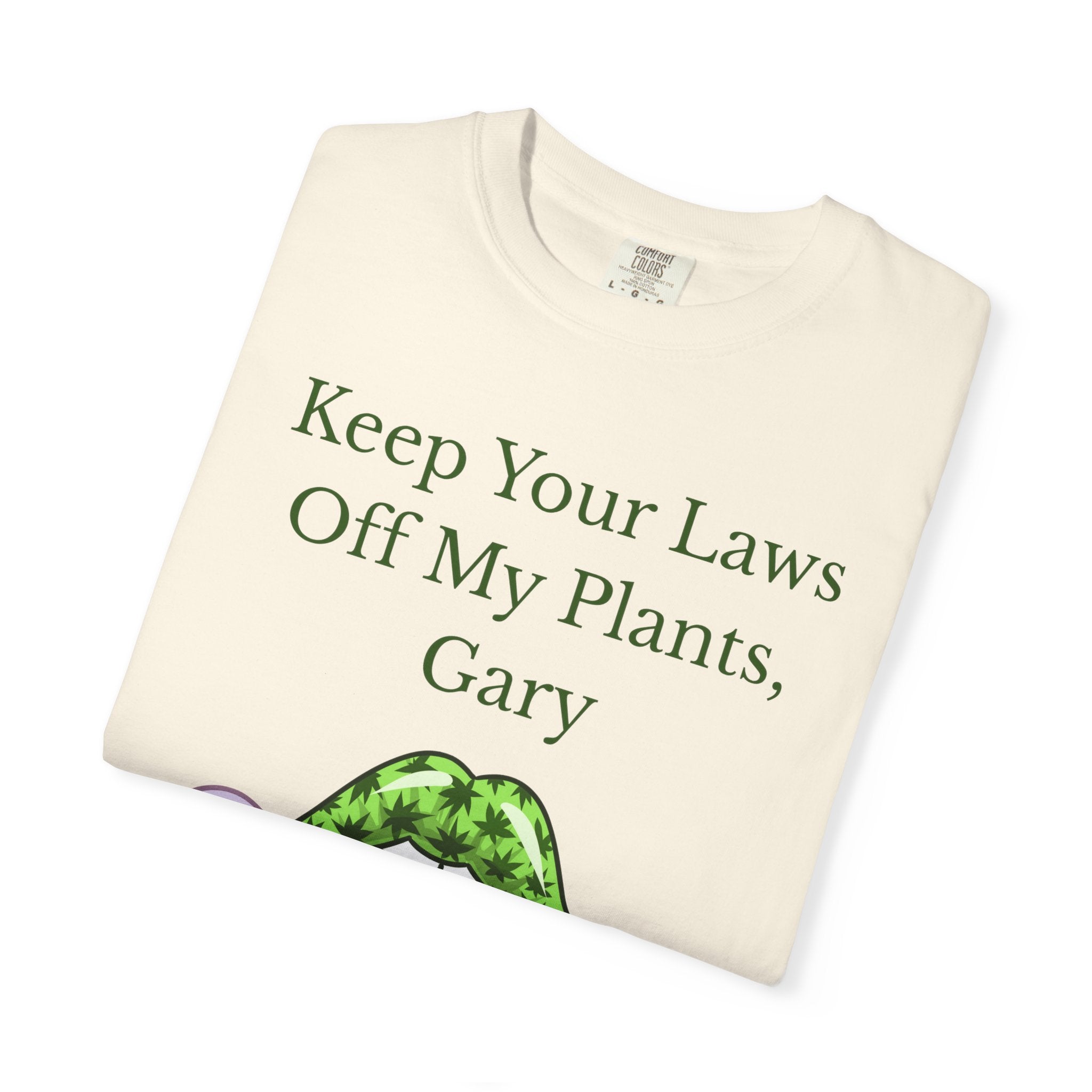 Keep Your Laws Off My Plants, Gary Tee