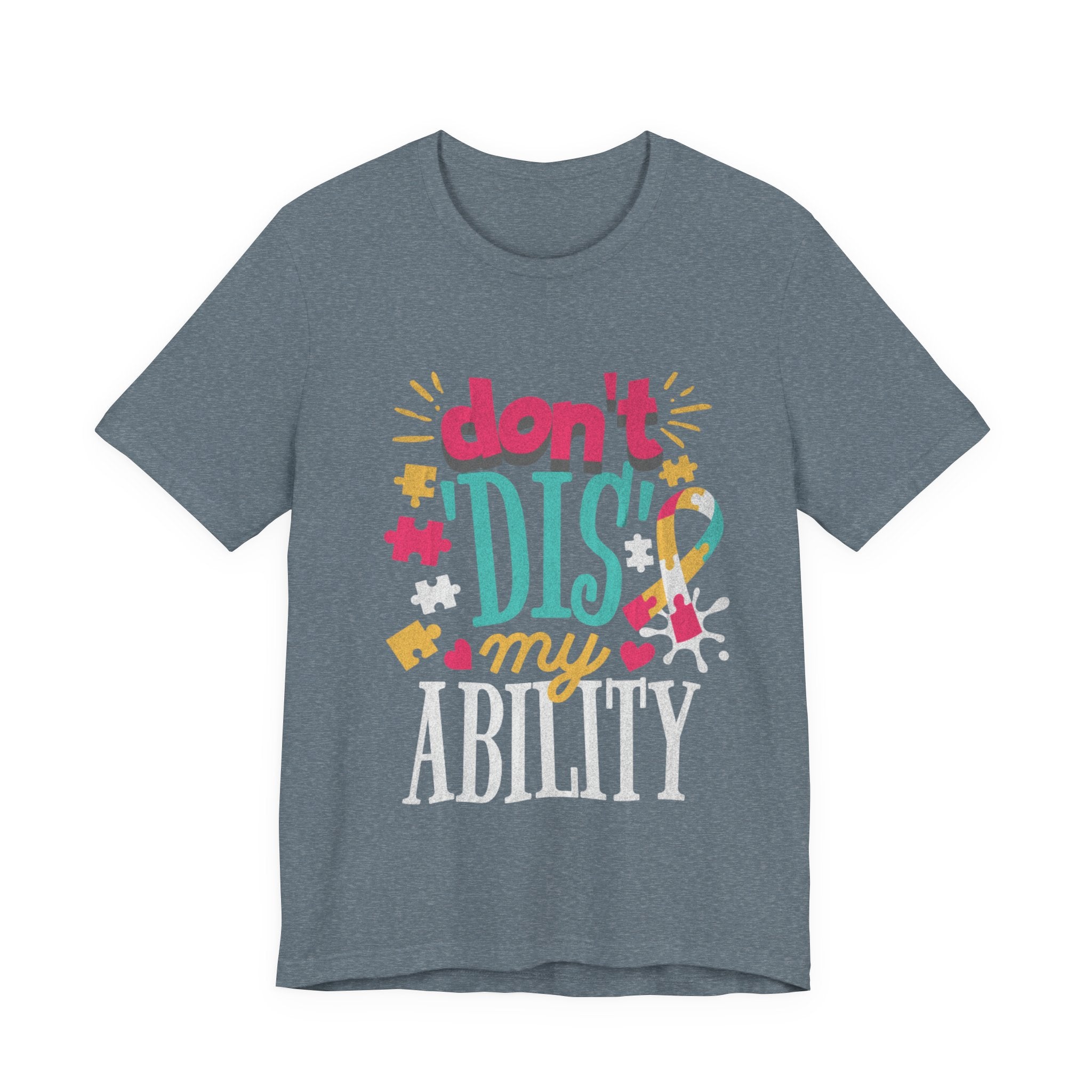 Don’t Dis My Ability | Neurodivergent Disability Pride Tee