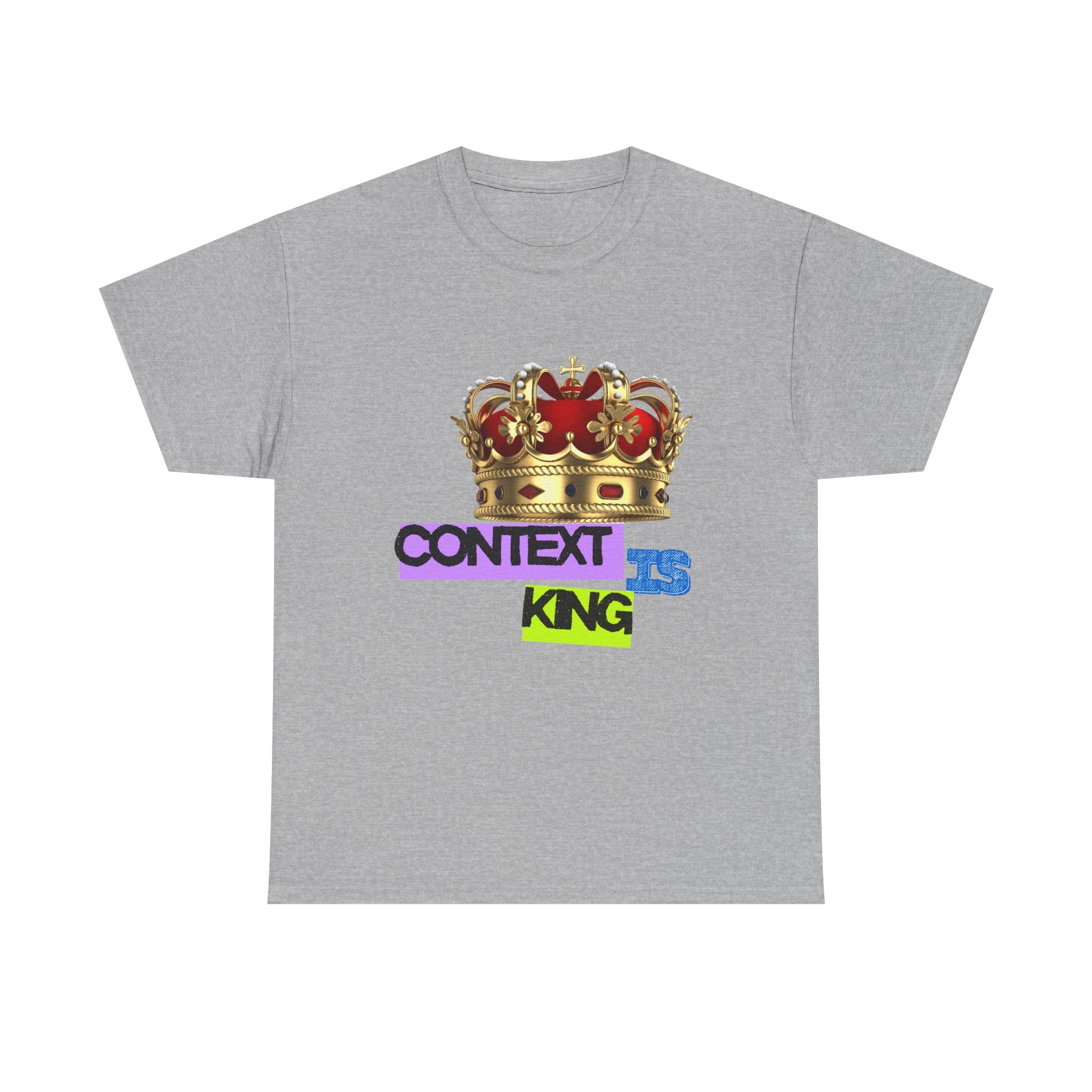 Context Is King | Think First, Flex Later Tee