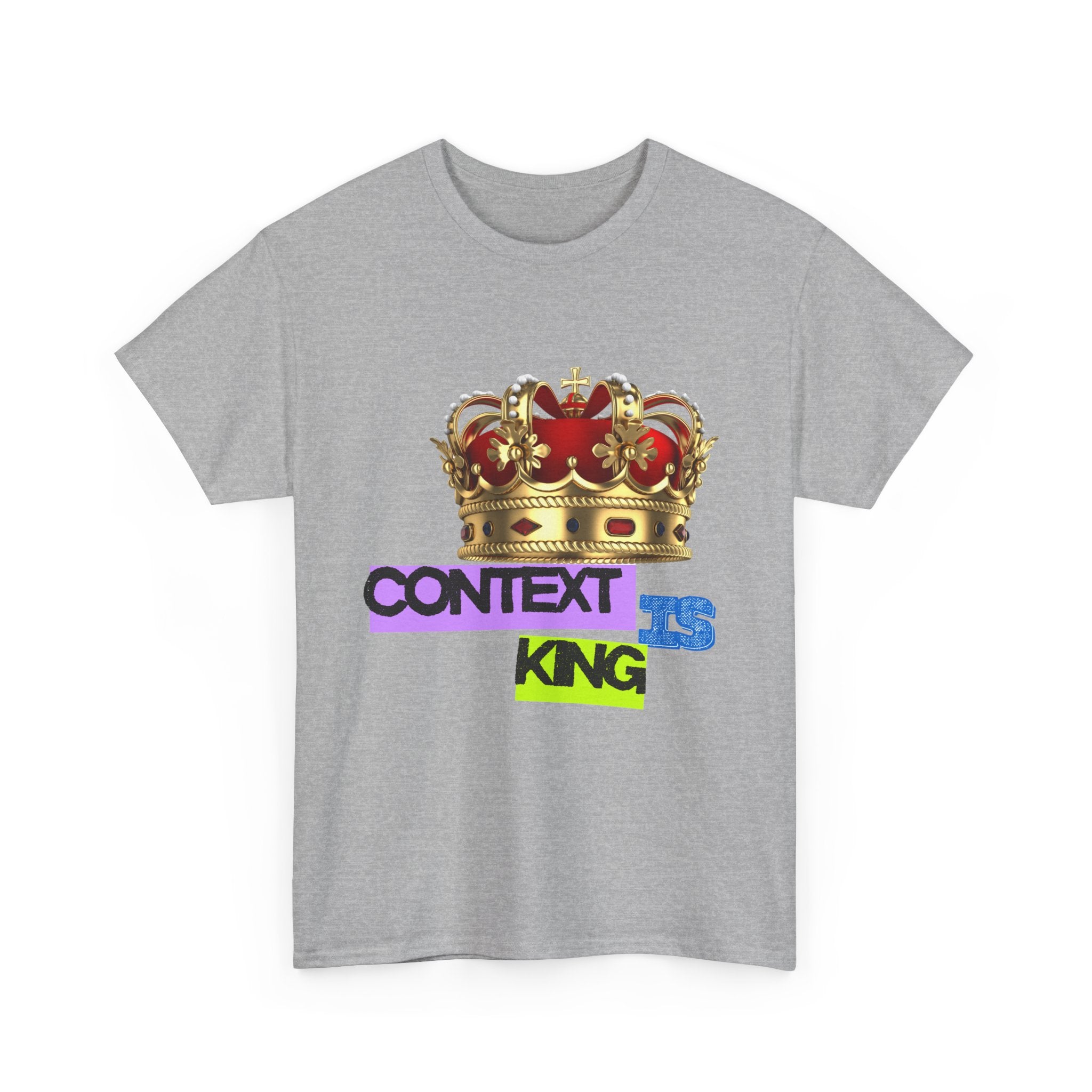 Context Is King | Think First, Flex Later Tee
