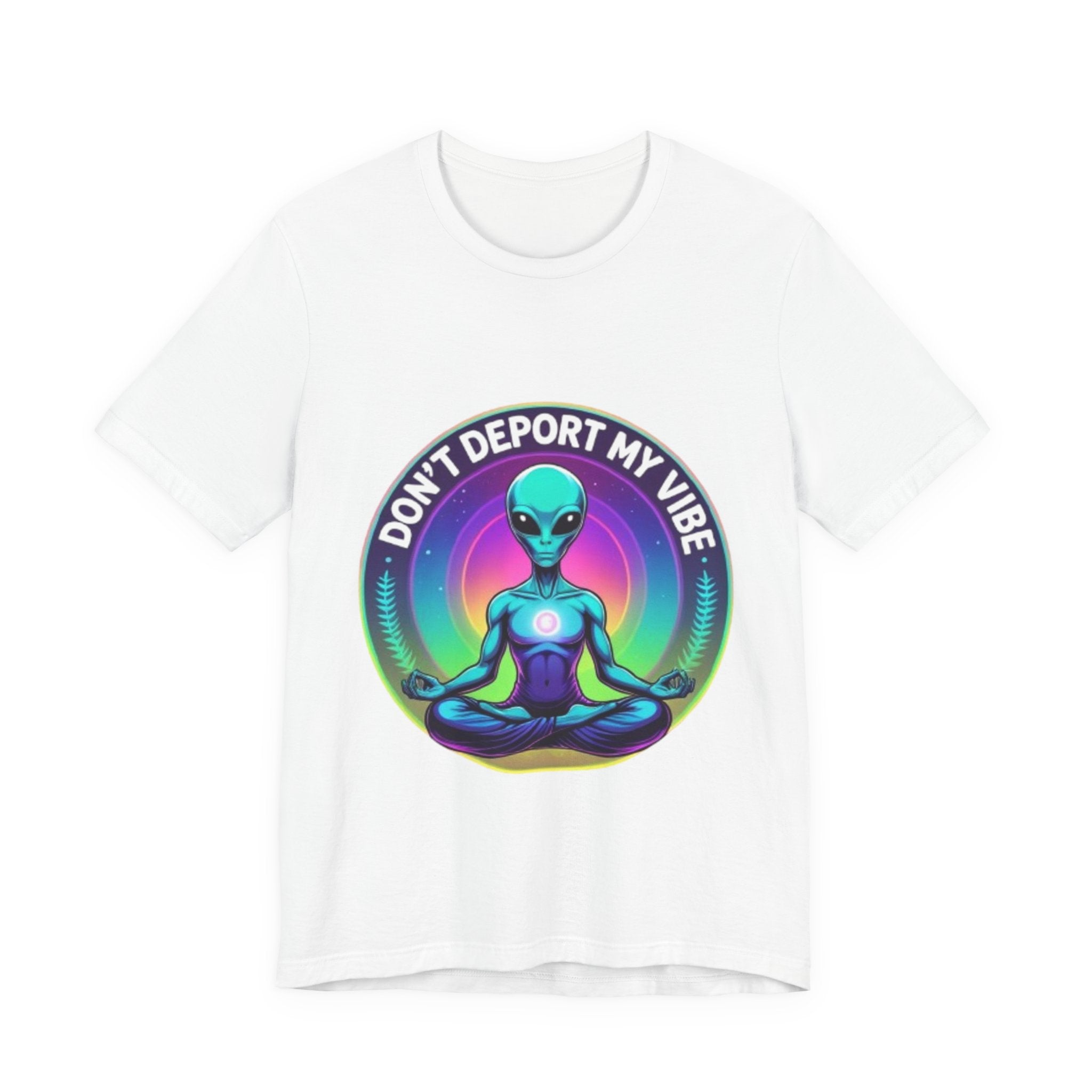 Cosmic Vibes I Don't Deport My Vibe Alien Graphic T-Shirt