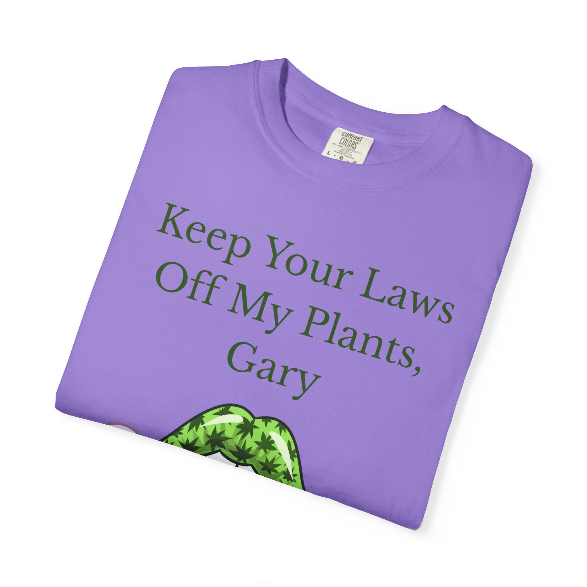 Keep Your Laws Off My Plants, Gary Tee