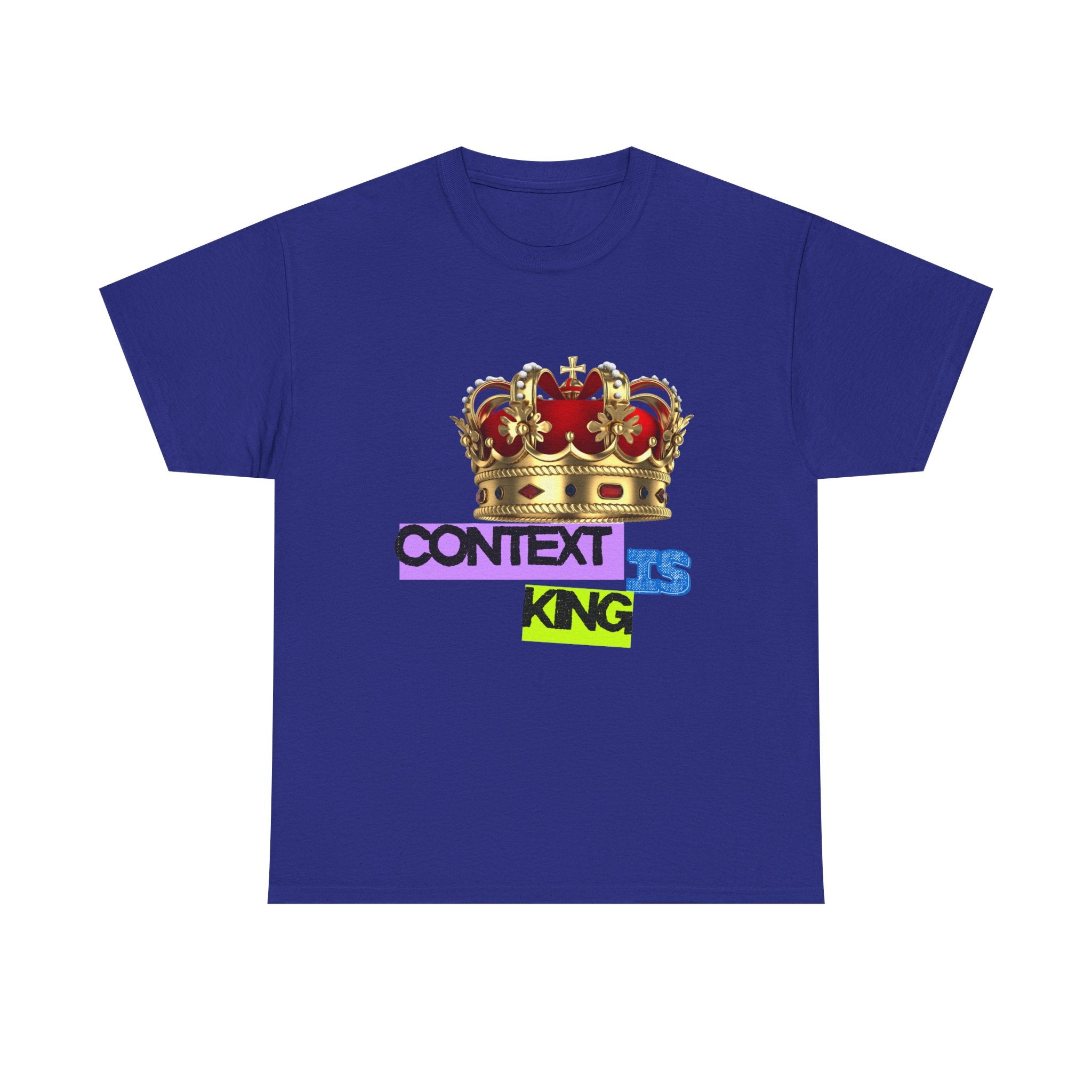 Context Is King | Think First, Flex Later Tee