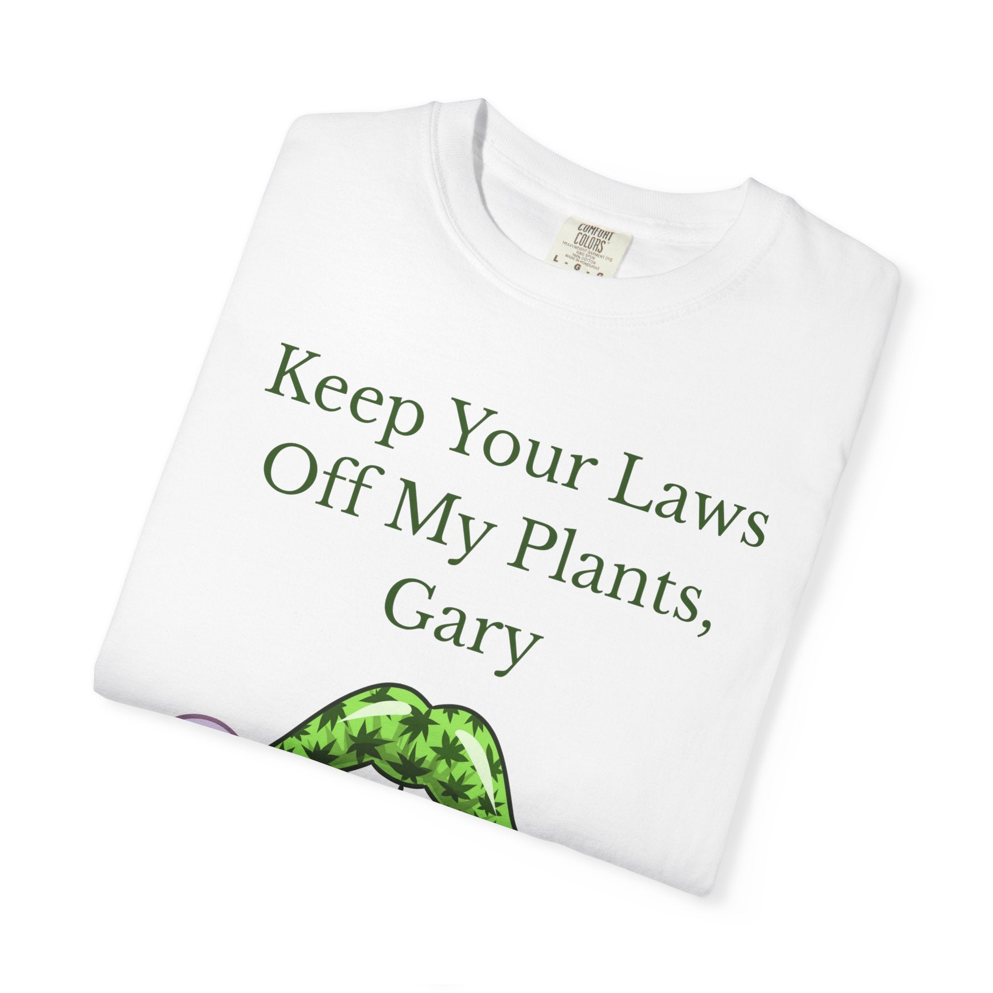 Keep Your Laws Off My Plants, Gary Tee