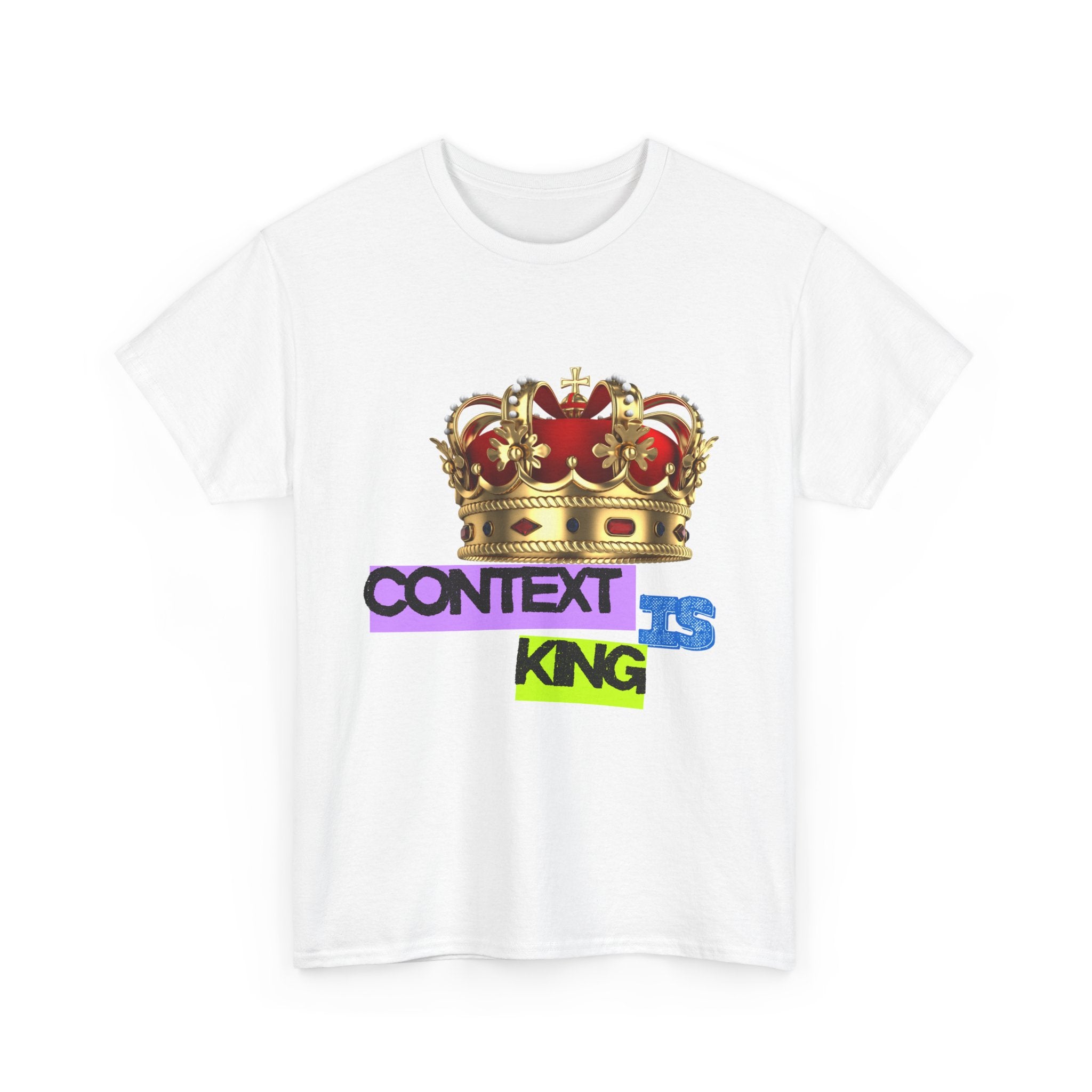 Context Is King | Think First, Flex Later Tee