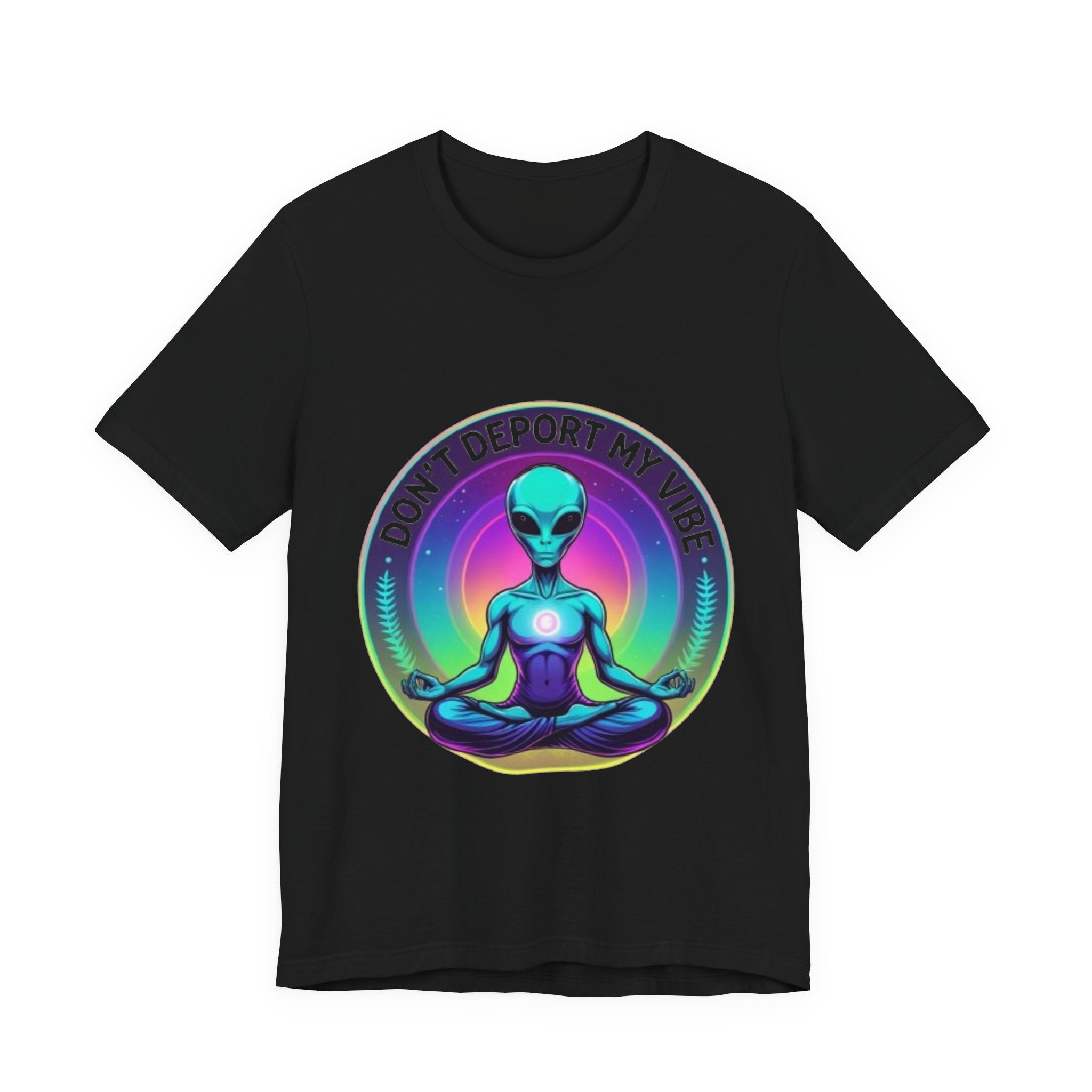 Cosmic Vibes I Don't Deport My Vibe Alien Graphic T-Shirt